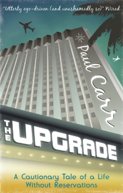 The Upgrade : A Cautionary Tale of a Life Without Reservations, EPUB eBook