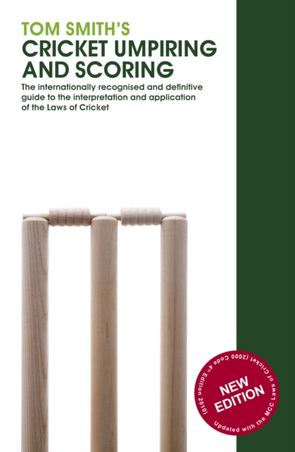 Tom Smith's Cricket Umpiring And Scoring : Laws of Cricket (2000 Code 4th Edition 2010), EPUB eBook
