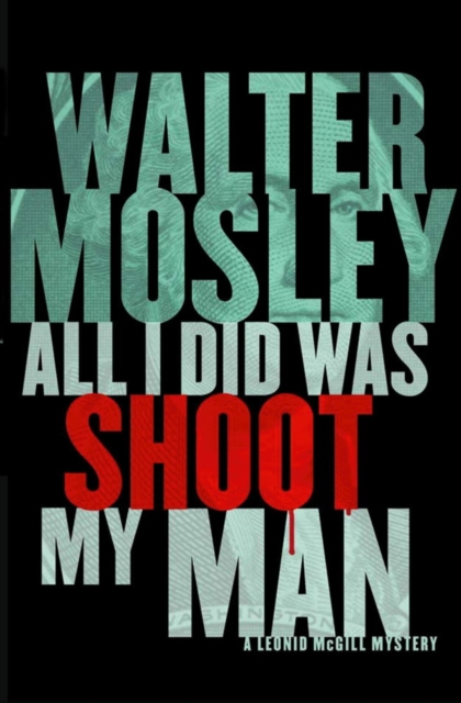 All I Did Was Shoot My Man : Leonid McGill 4, EPUB eBook