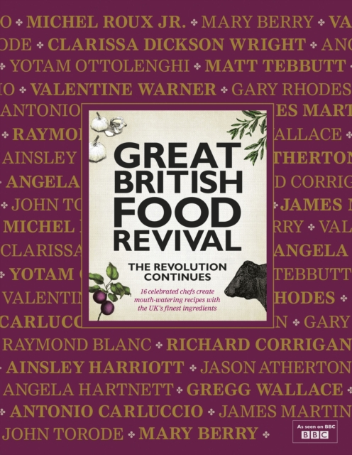 Great British Food Revival: The Revolution Continues : 16 celebrated chefs create mouth-watering recipes with the UK's finest ingredients, EPUB eBook