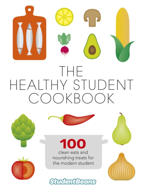 The Healthy Student Cookbook : Featuring recipes from Joe Wicks, Nando’s, Pizza Express, and many more, Paperback / softback Book