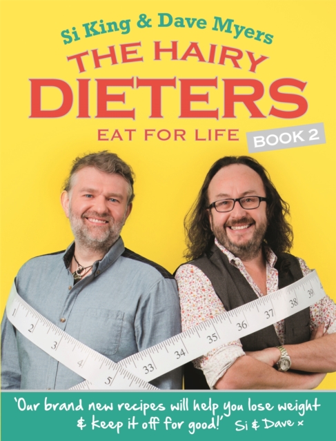 The Hairy Dieters Eat for Life : How to Love Food, Lose Weight and Keep it Off for Good!, Paperback / softback Book