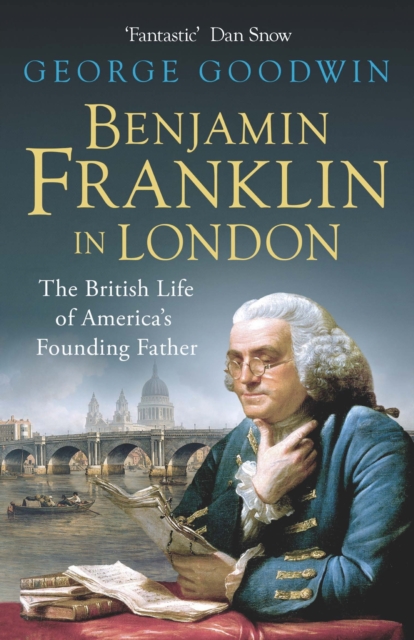 Benjamin Franklin in London : The British Life of America's Founding Father, EPUB eBook