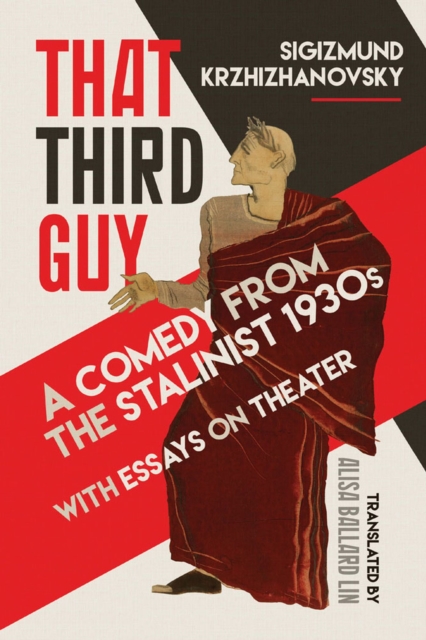 That Third Guy : A Comedy from the Stalinist 1930s with Essays on Theater, Hardback Book