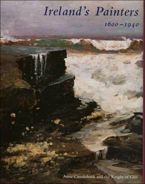 Ireland’s Painters, 1600-1940, Hardback Book