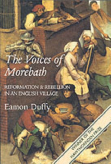 The Voices of Morebath : Reformation and Rebellion in an English Village, Paperback / softback Book