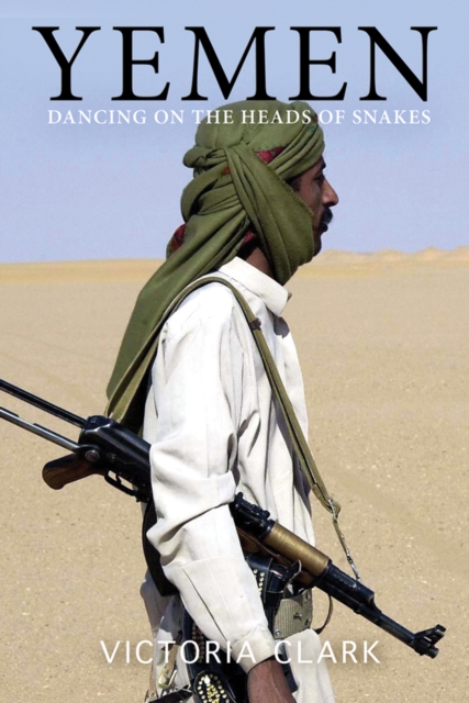 Yemen : Dancing on the Heads of Snakes, Paperback / softback Book