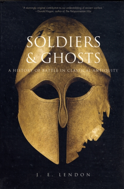 Soldiers and Ghosts : A History of Battle in Classical Antiquity, Paperback / softback Book