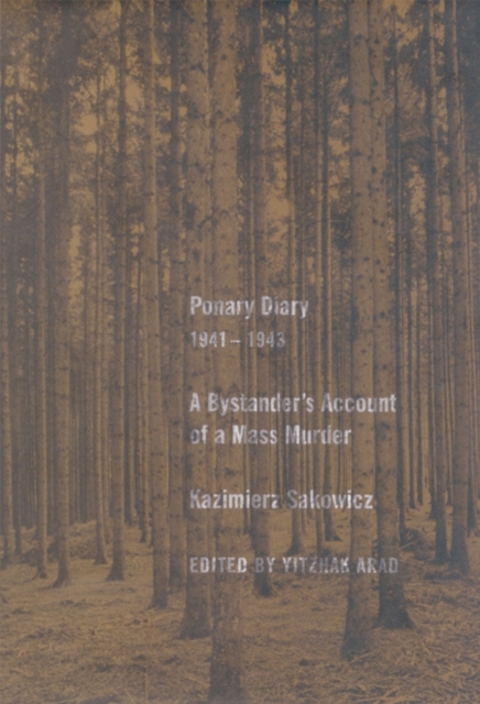 Ponary Diary, 1941-1943 : A Bystander's Account of a Mass Murder, EPUB eBook