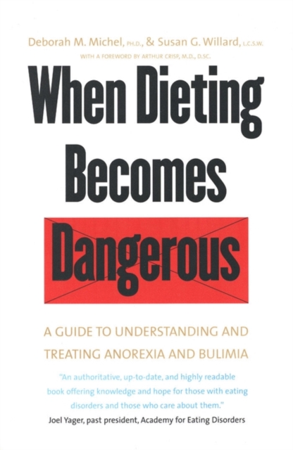 When Dieting Becomes Dangerous : A Guide to Understanding and Treating Anorexia and Bulimia, EPUB eBook