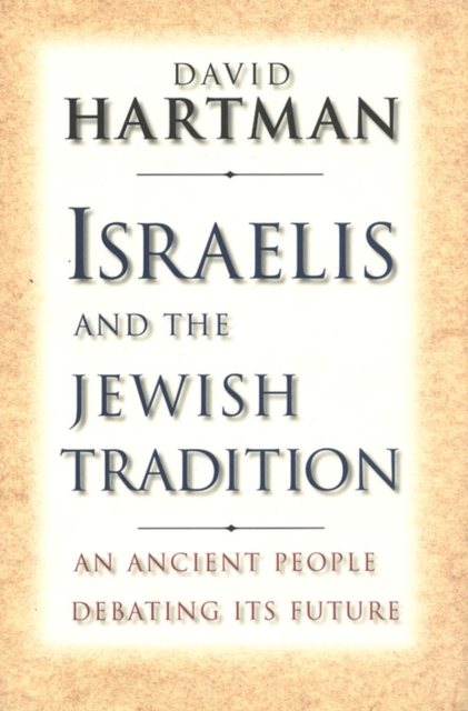 Israelis and the Jewish Tradition : An Ancient People Debating Its Future, EPUB eBook