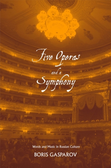 Five Operas and a Symphony : Word and Music in Russian Culture, EPUB eBook