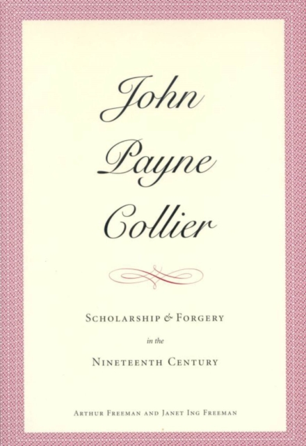 John Payne Collier : Scholarship and Forgery in the Nineteenth Century, Volumes 1 & 2, PDF eBook
