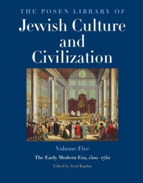 The Posen Library of Jewish Culture and Civilization, Volume 5 : The Early Modern Era, 1500-1750, Hardback Book