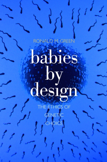 Babies by Design : The Ethics of Genetic Choice, PDF eBook