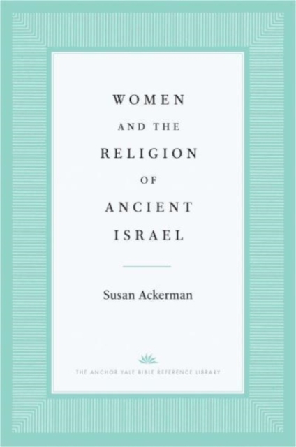 Women and the Religion of Ancient Israel, Hardback Book