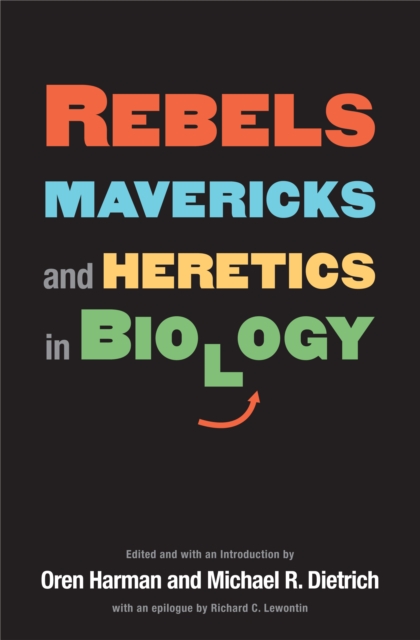 Rebels, Mavericks, and Heretics in Biology, PDF eBook