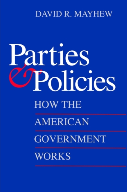 Parties and Policies : How the American Government Works, PDF eBook