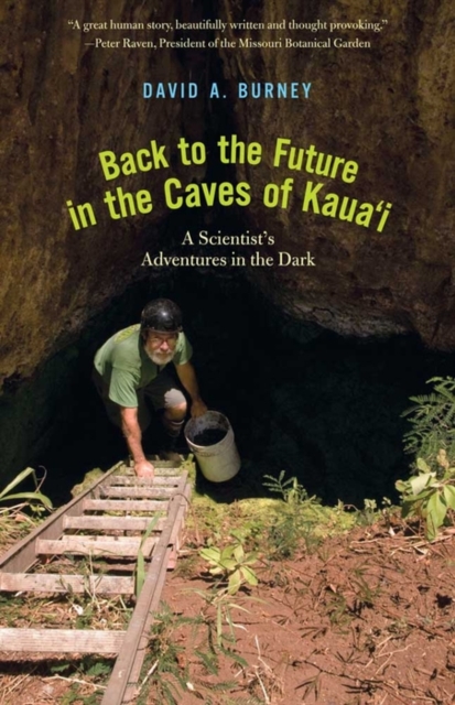 Back to the Future in the Caves of Kauai : A Scientist&#39;s Adventures in the Dark, EPUB eBook