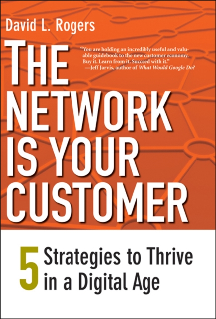 The Network Is Your Customer : Five Strategies to Thrive in a Digital Age, EPUB eBook
