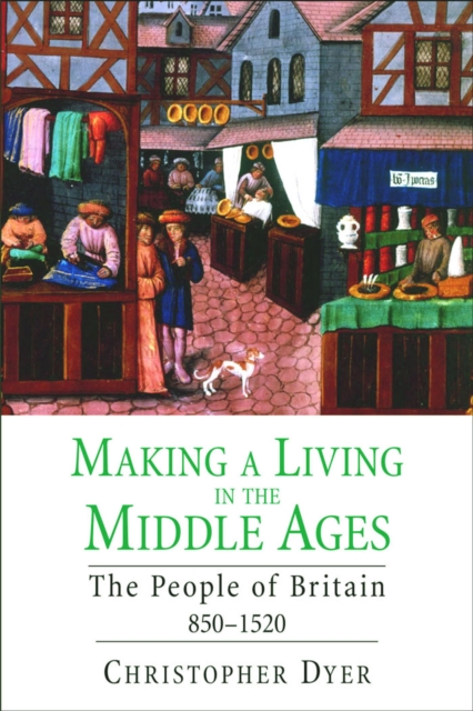 Making a Living in the Middle Ages : The People of Britain 850&#150;1520, PDF eBook