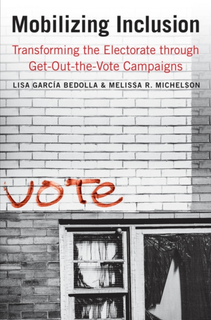Mobilizing Inclusion : Transforming the Electorate through Get-Out-the-Vote Campaigns, EPUB eBook
