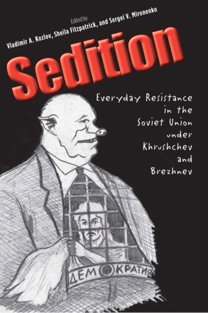 Sedition : Everyday Resistance in the Soviet Union under Khrushchev and Brezhnev, EPUB eBook