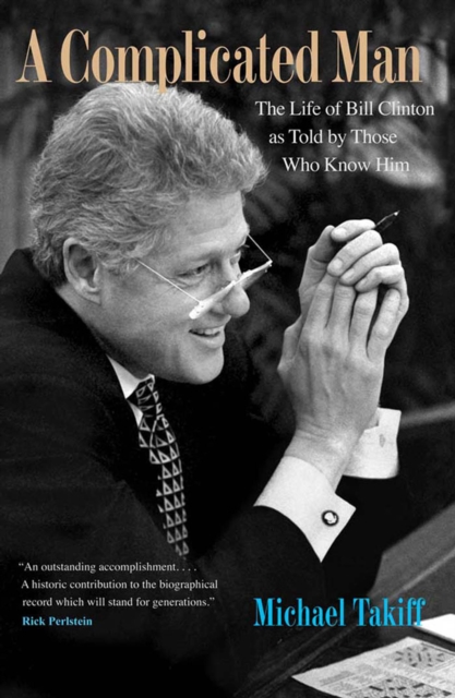 A Complicated Man : The Life of Bill Clinton as Told by Those Who Know Him, EPUB eBook