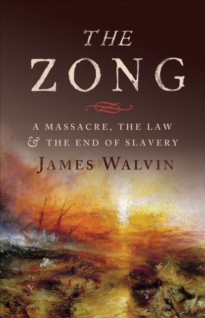 The Zong : A Massacre, the Law & the End of Slavery, EPUB eBook
