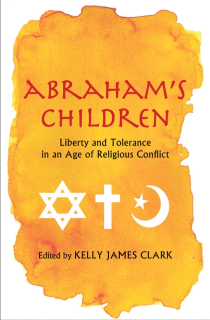 Abraham&#39;s Children : Liberty and Tolerance in an Age of Religious Conflict, EPUB eBook