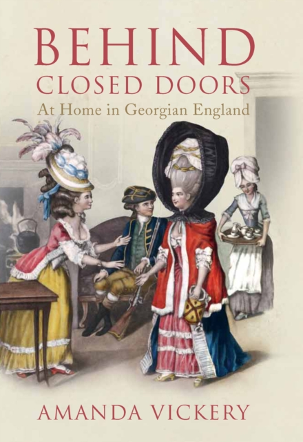 Behind Closed Doors : At Home in Georgian England, EPUB eBook