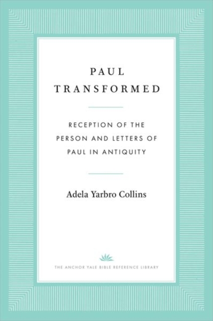 Paul Transformed : Reception of the Person and Letters of Paul in Antiquity, Hardback Book