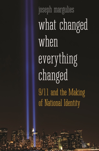 What Changed When Everything Changed : 9/11 and the Making of National Identity, EPUB eBook