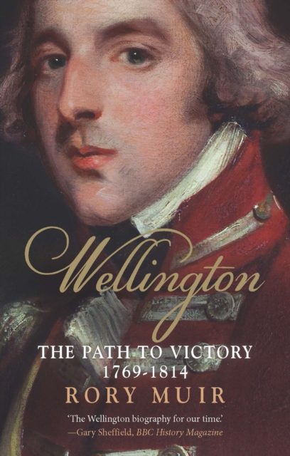 Wellington : The Path to Victory, 1769-1814, EPUB eBook