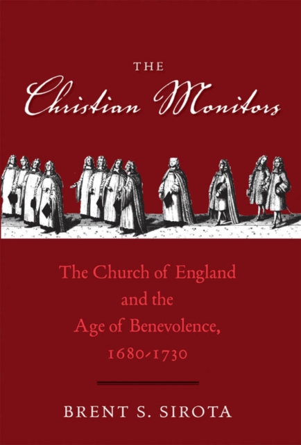 The Christian Monitors : The Church of England and the Age of Benevolence, 1680-1730, EPUB eBook