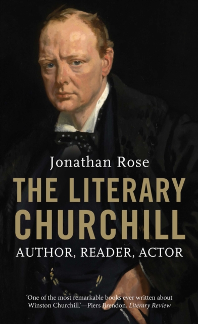 The Literary Churchill : Author, Reader, Actor, EPUB eBook