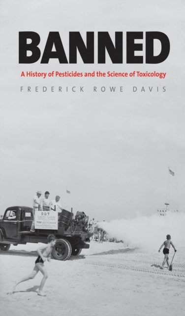 Banned : A History of Pesticides and the Science of Toxicology, EPUB eBook