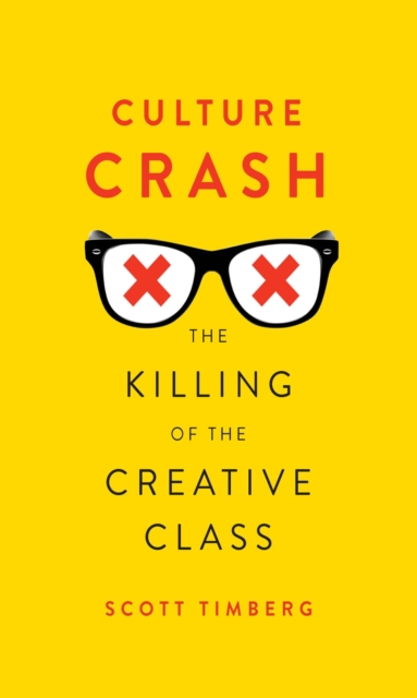 Culture Crash : The Killing of the Creative Class, EPUB eBook