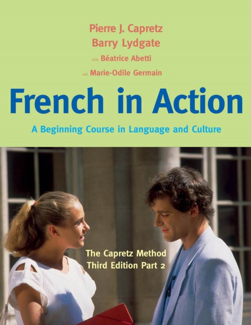 French in Action : A Beginning Course in Language and Culture: The Capretz Method, Part 2, PDF eBook