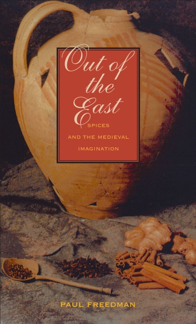 Out of the East : Spices and the Medieval Imagination, EPUB eBook