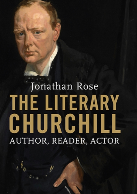 The Literary Churchill : Author, Reader, Actor, Paperback / softback Book