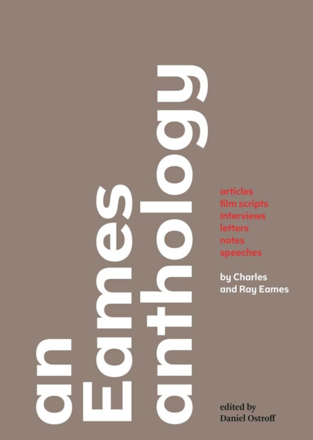 An Eames Anthology : Articles, Film Scripts, Interviews, Letters, Notes, and Speeches, PDF eBook
