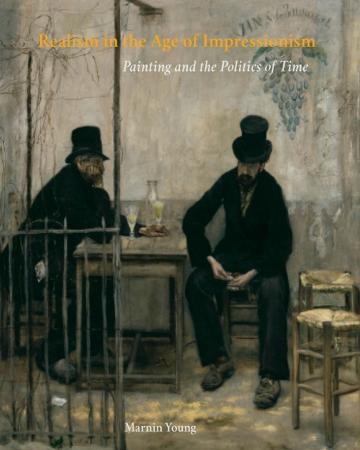 Realism in the Age of Impressionism : Painting and the Politics of Time, EPUB eBook