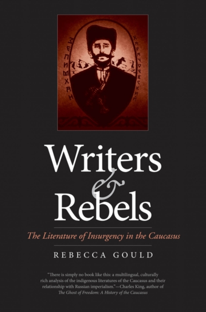 Writers and Rebels : The Literature of Insurgency in the Caucasus, EPUB eBook