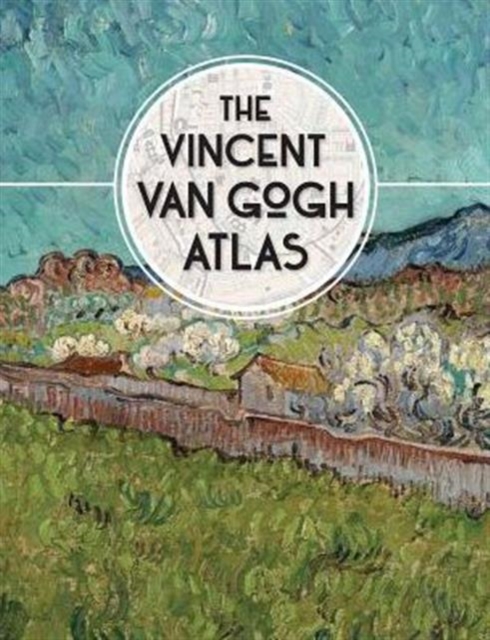 The Vincent van Gogh Atlas, Hardback Book