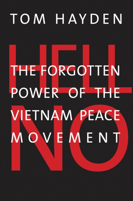 Hell No : The Forgotten Power of the Vietnam Peace Movement, EPUB eBook