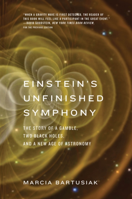 Einstein's Unfinished Symphony : The Story of a Gamble, Two Black Holes, and a New Age of Astronomy, EPUB eBook