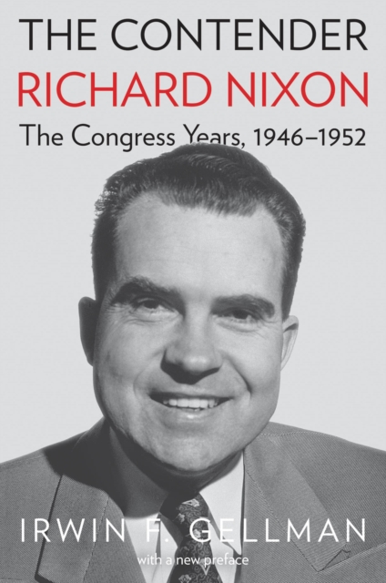 The Contender : Richard Nixon, the Congress Years, 1946-1952, EPUB eBook