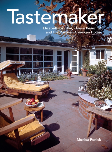 Tastemaker : Elizabeth Gordon, House Beautiful, and the Postwar American Home, EPUB eBook