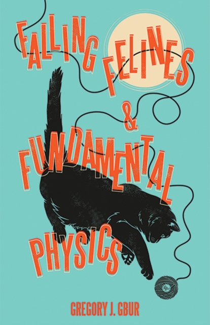 Falling Felines and Fundamental Physics, Hardback Book